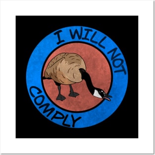 I Will Not Comply Goose Posters and Art